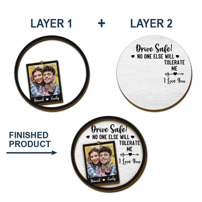 Custom Photo Drive Safe No One Else Will Tolerate Me - Personalized Custom Shaped Car Visor Clip
