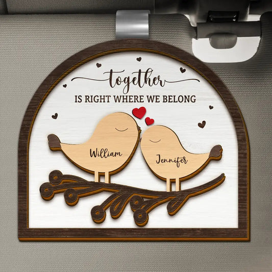 Love Birds Together Is Right Where We Belong - Personalized Custom Shaped Car Visor Clip