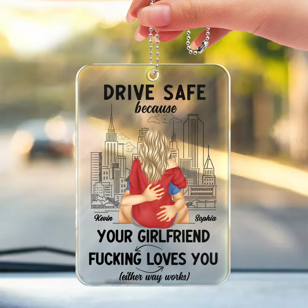 Drive Safe Because Your Wife Loves You - Personalized Acrylic Car Hanger