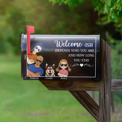 Welcome-ish Depends Who You Are Couples Family Cats Dogs - Personalized Mailbox Cover