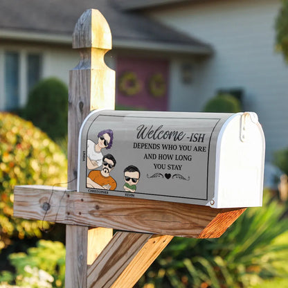 Welcome-ish Depends Who You Are Couples Family Cats Dogs - Personalized Mailbox Cover