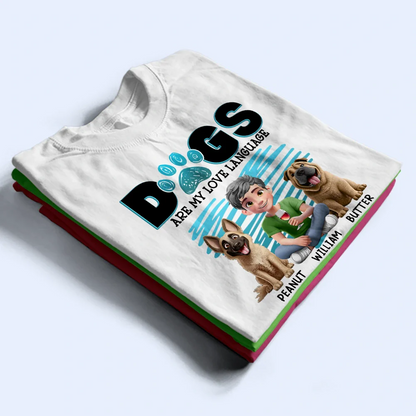 Dogs Are My Love Language 3D Effect - Personalized T Shirt