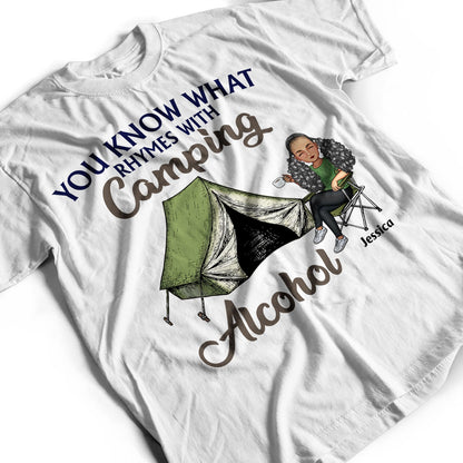 You Know What Rhymes With Camping Alcohol - Birthday, Funny Gift For Her, Campers - Personalized Custom T Shirt