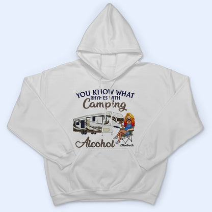 You Know What Rhymes With Camping Alcohol - Birthday, Funny Gift For Her, Campers - Personalized Custom T Shirt