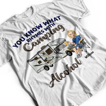 You Know What Rhymes With Camping Alcohol - Birthday, Funny Gift For Her, Him, Campers - Personalized Custom T Shirt