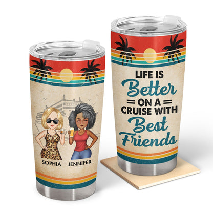 Life Is Better On A Cruise With Best Friends Vintage - Traveling, Vacation, Anniversary, Birthday Gift For Besties - Personalized Custom Tumbler