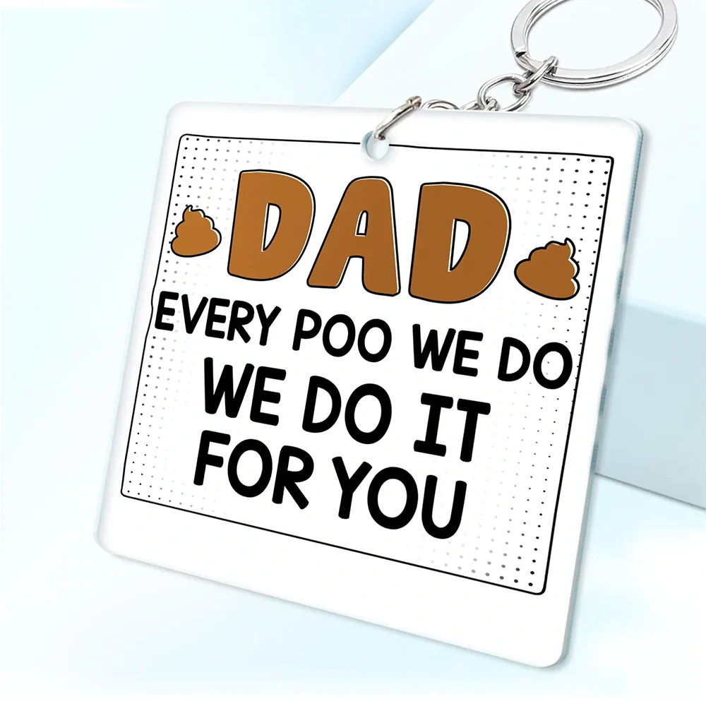 Dad Every Poo I Do - Personalized Acrylic Keychain
