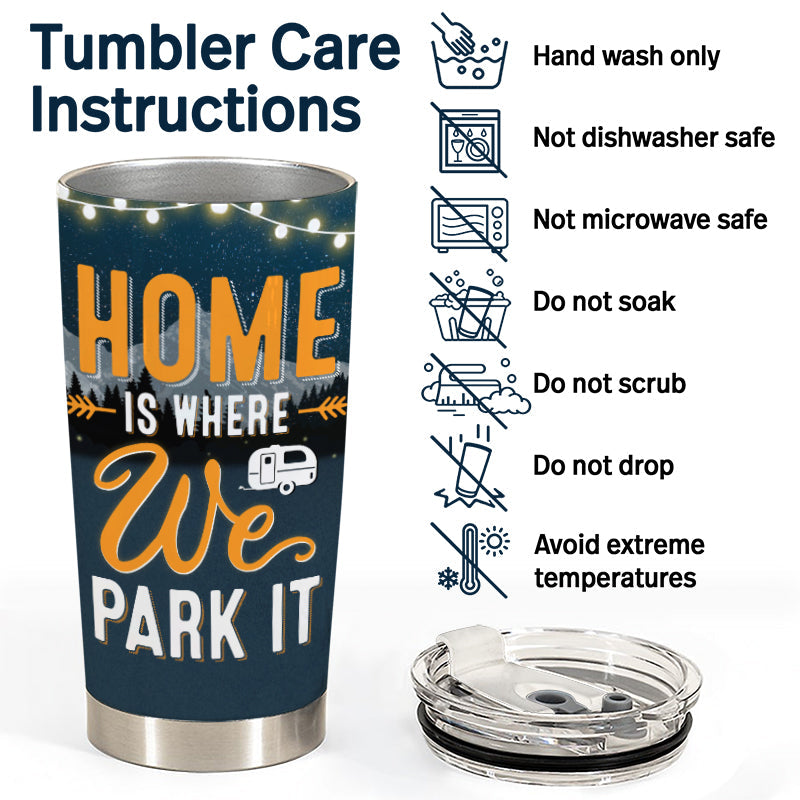 Home Is Where We Park It - Personalized Custom Tumbler
