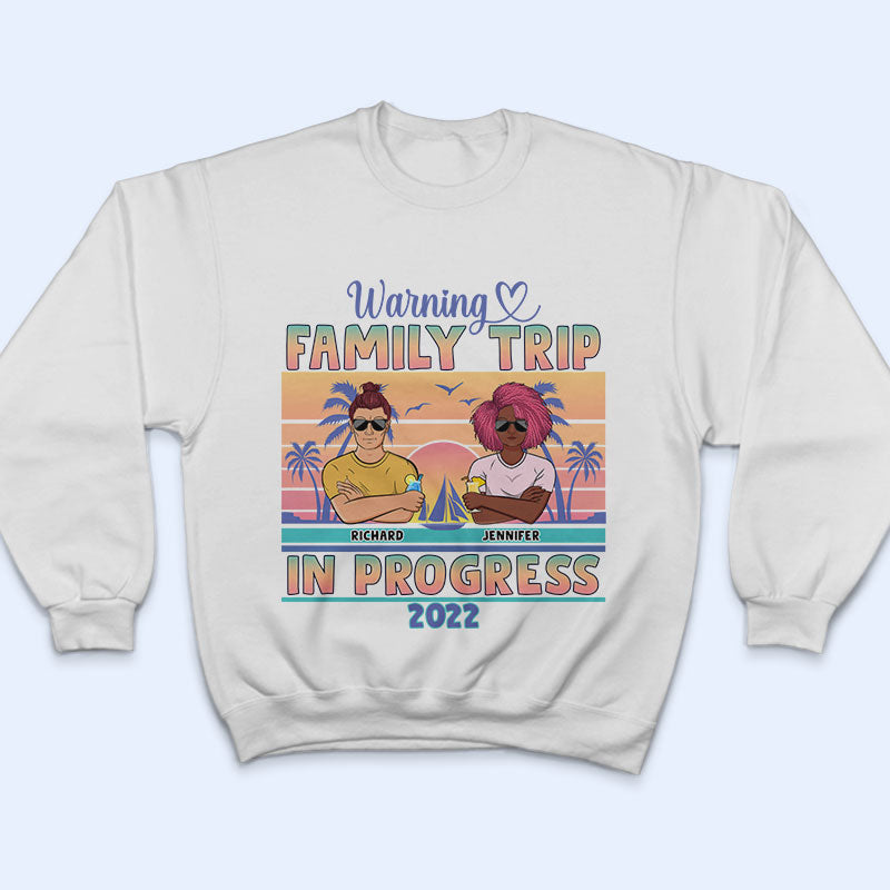 Warning Family Trip In Progress - Family Gift - Personalized Custom T Shirt