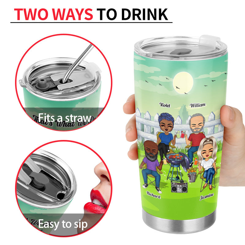 Best Friends We Drink We Grill And We Know Things - BBQ Gift For BFF Besties, Siblings & Colleagues - Personalized Custom Tumbler