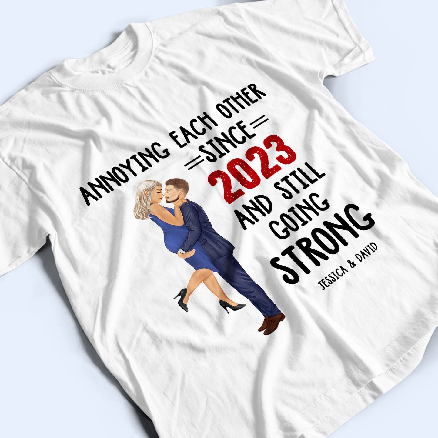 Family Couple Annoying Each Other And Still Going Strong - Anniversary, Birthday Gift For Spouse, Lover, Husband, Wife, Boyfriend, Girlfriend, Married Couples - Personalized Custom T Shirt