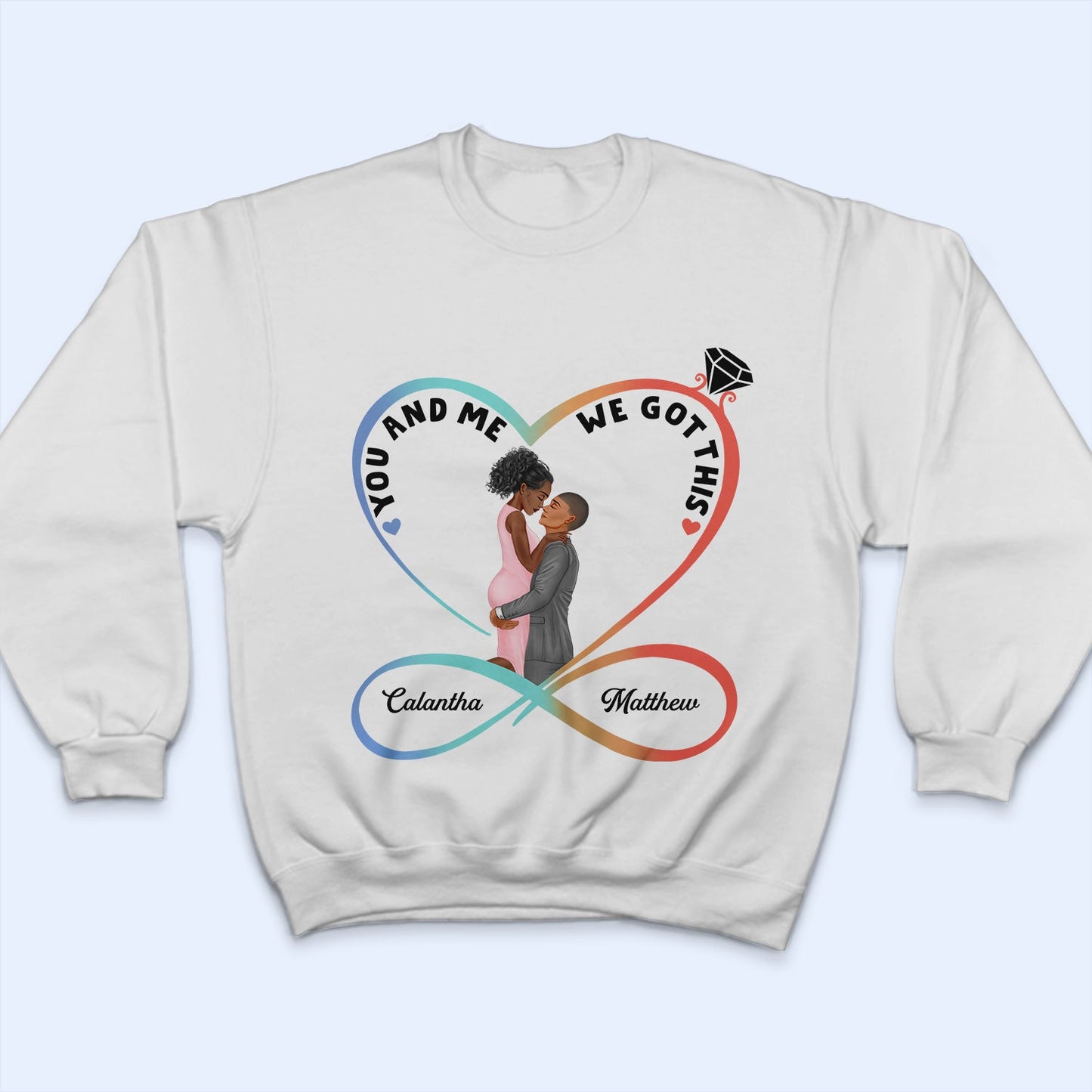 Infinity Heart You And Me We Got This - Anniversary, Birthday Gift For Spouse, Lover, Husband, Wife, Boyfriend, Girlfriend, Married Couple - Personalized Custom T Shirt