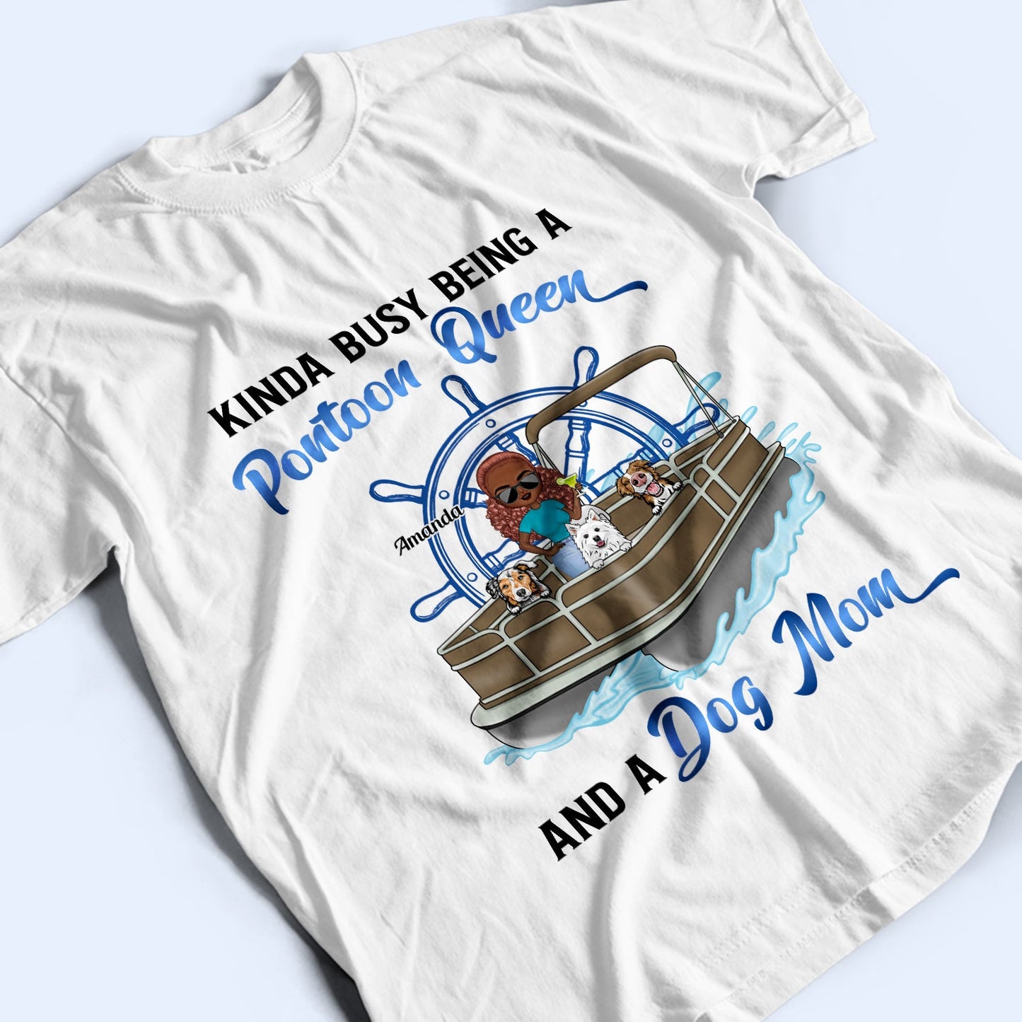 Kinda Busy Being A Pontoon Queen & A Dog Mom - Gift For Pet Lovers, Pontooning Lovers, Lake Lovers, Travelers - Personalized Custom T Shirt