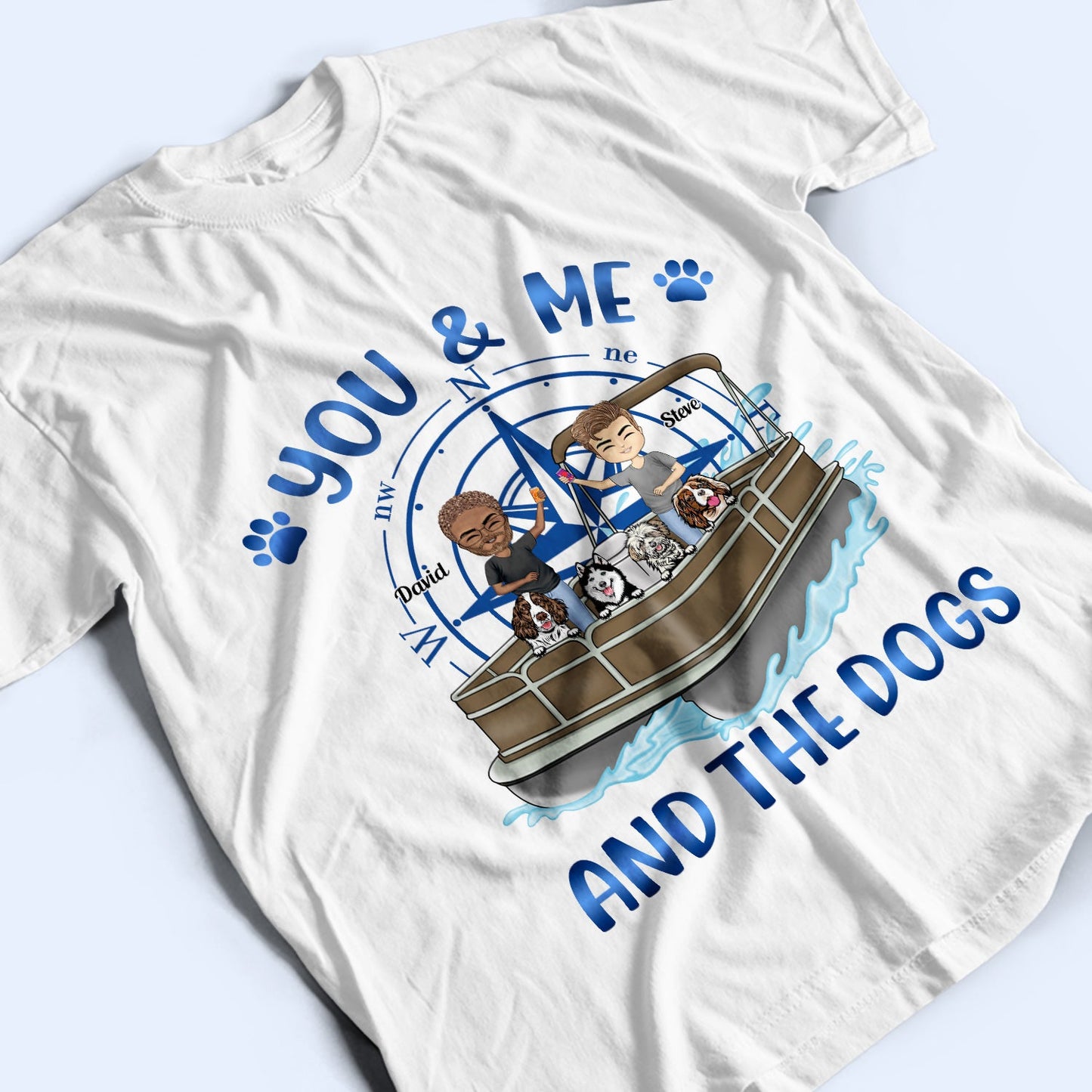 Pontoon Boat You & Me And The Dogs - Gift For Couples, Husband, Wife, Dog Lovers, Pontooning Lovers, Lake Lovers, Travelers - Personalized T Shirt