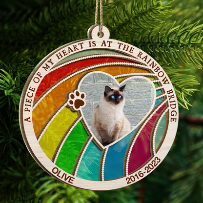 Custom Photo Dog Cat A Piece Of My Heart Is At The Rainbow Bridge - Pet Memorial Gift, Christmas Gift - Personalized Suncatcher Ornament