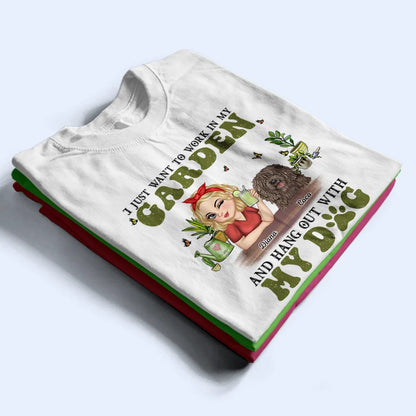 I Want To Work In My Garden Gardening With Dog - Personalized T Shirt