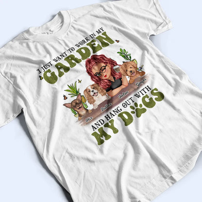 I Want To Work In My Garden Gardening With Dog - Personalized T Shirt