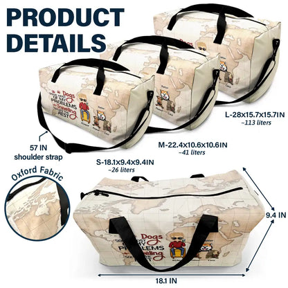 Dogs Solve Most Problems Traveling Solves The Rest - Personalized Duffle Bag