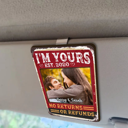 Custom Photo I'm Yours No Returns Or Refunds - Personalized Custom Shaped Car Visor Clip