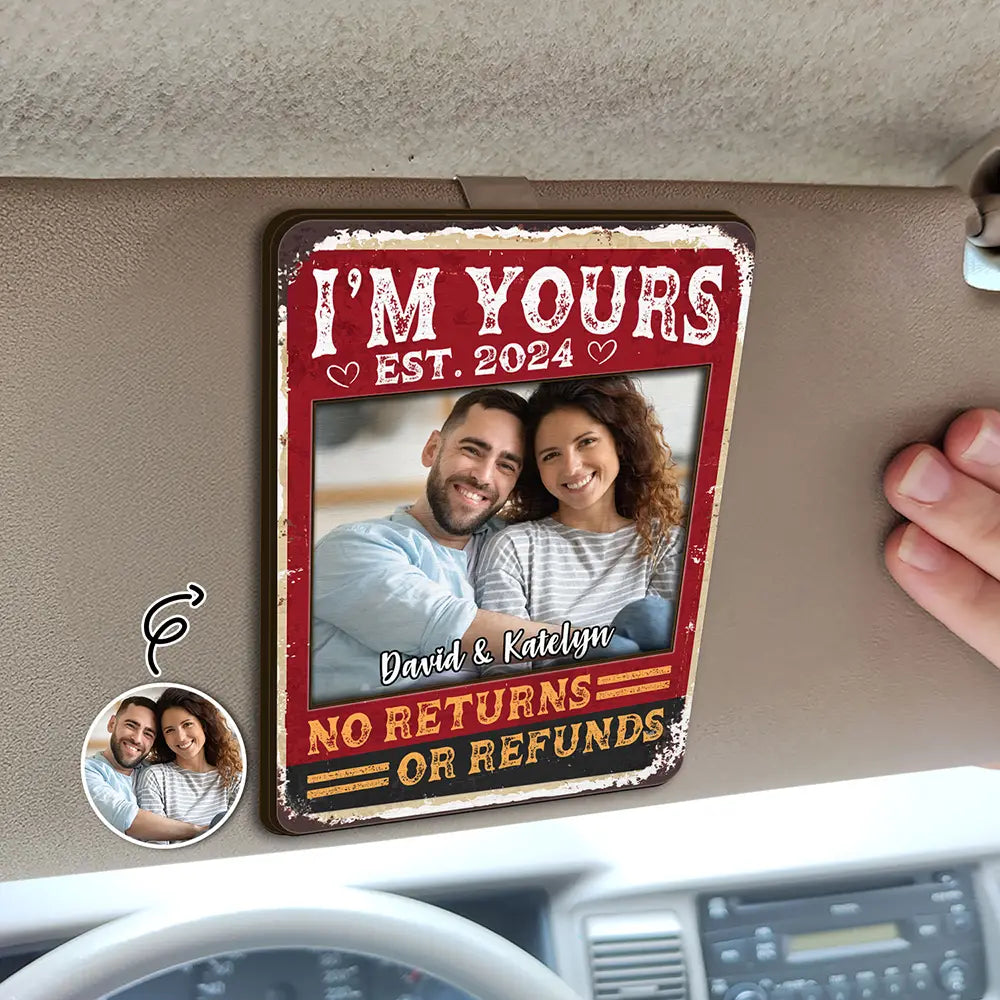 Custom Photo I'm Yours No Returns Or Refunds - Personalized Custom Shaped Car Visor Clip
