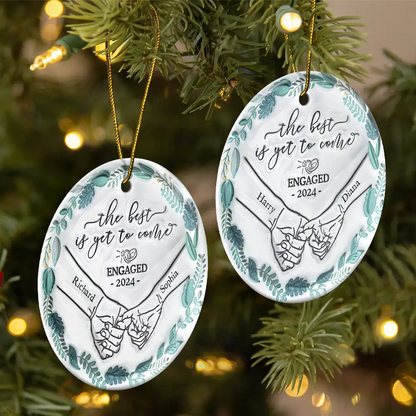 Engaged Couple Holding Hands The Best Is Yet To Come - 3D Inflated Effect Printed Ornament, Personalized Circle Ceramic Ornament
