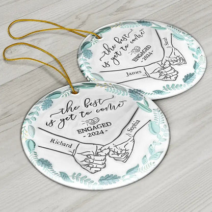 Engaged Couple Holding Hands The Best Is Yet To Come - 3D Inflated Effect Printed Ornament, Personalized Circle Ceramic Ornament
