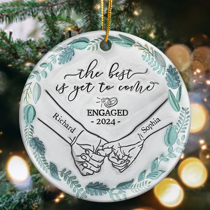 Engaged Couple Holding Hands The Best Is Yet To Come - 3D Inflated Effect Printed Ornament, Personalized Circle Ceramic Ornament