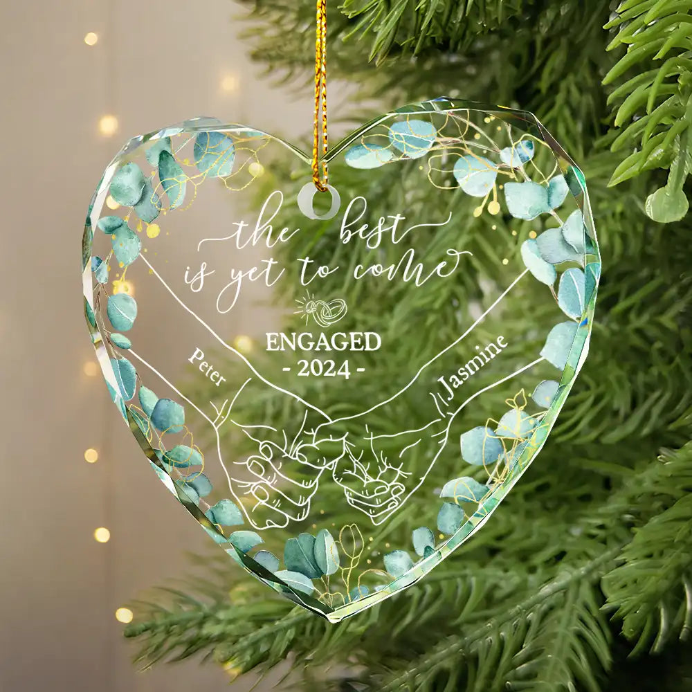 Newly Engaged Couple Holding Hands The Best Is Yet To Come - Personalized Heart Shaped Glass Ornament
