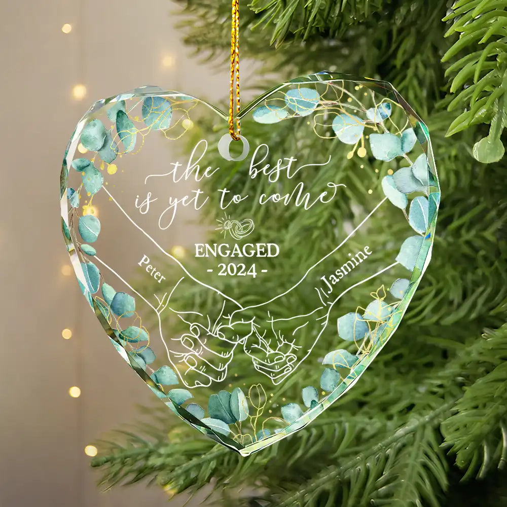 Newly Engaged Couple Holding Hands The Best Is Yet To Come - Personalized Heart Shaped Ornament