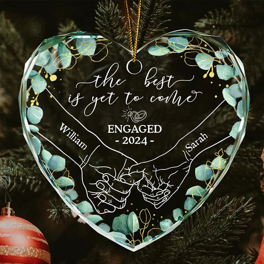 Newly Engaged Couple Holding Hands The Best Is Yet To Come - Personalized Heart Shaped Glass Ornament