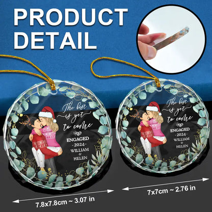 Kissing Couple Newly Engaged The Best Is Yet To Come - Personalized Glass Ornament