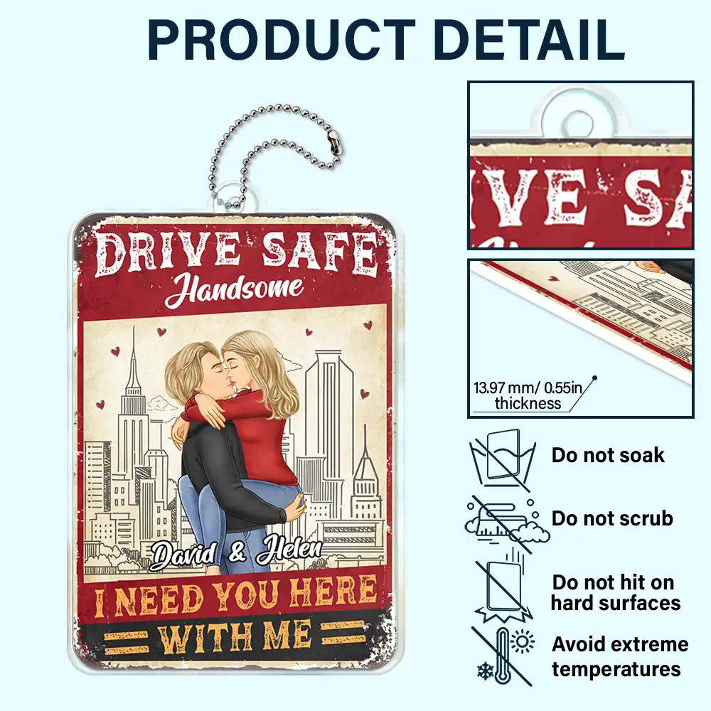 Drive Safe I Need You Here With Me Couple - Personalized Acrylic Car Hanger