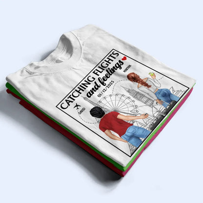 Catch Flights And Feelings - Personalized T Shirt