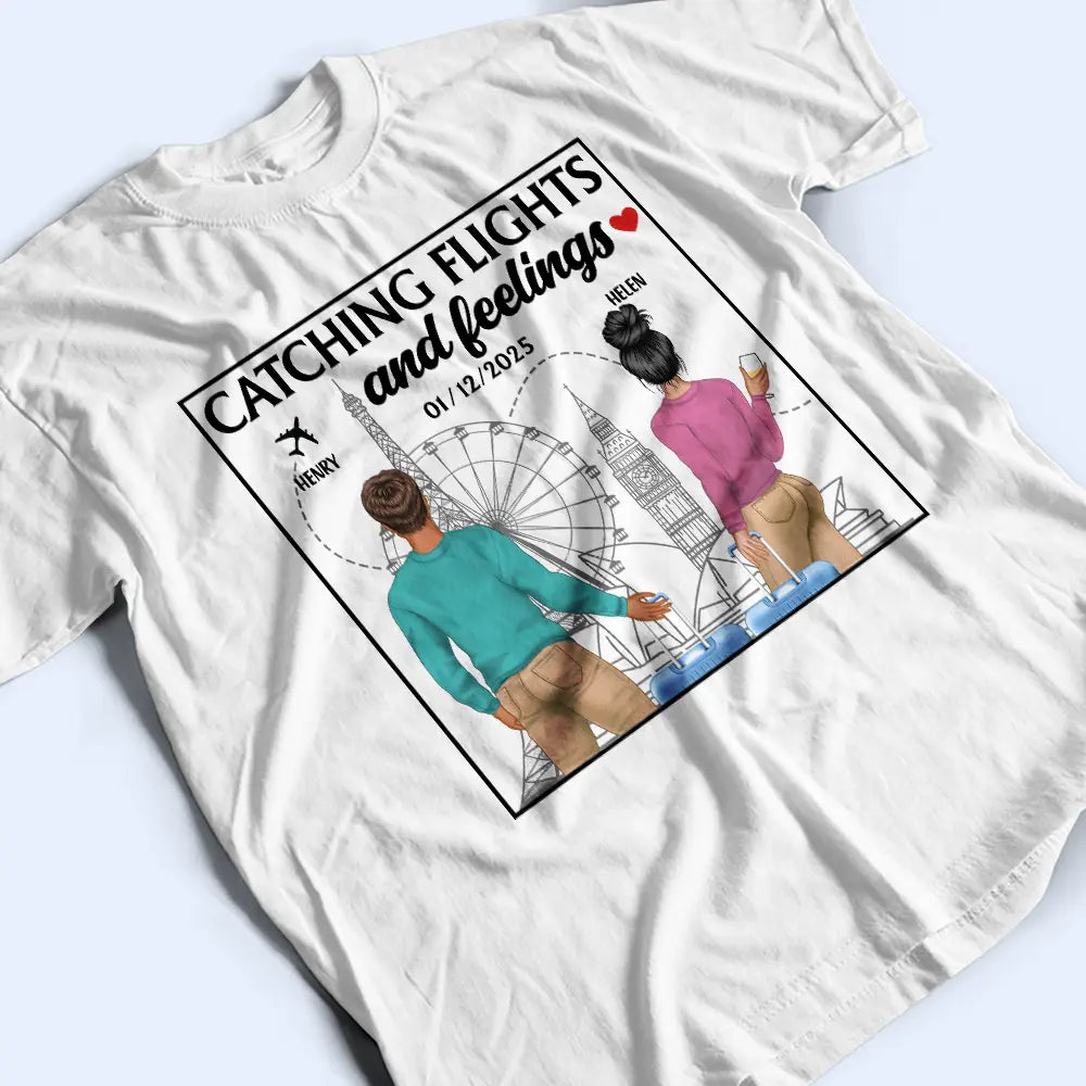 Catch Flights And Feelings - Personalized T Shirt