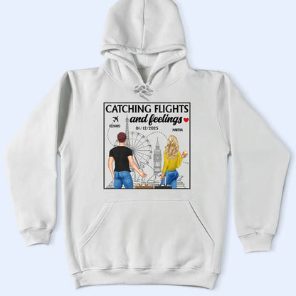 Catch Flights And Feelings - Personalized T Shirt