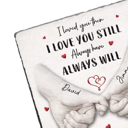 3D Inflated Effect Printed Couple Loved You Then Love You Still - Personalized Rectangle Memorial Garden Stone