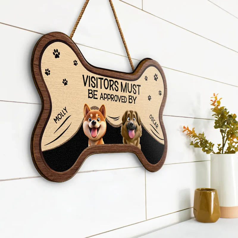 3D Effect Funny Dogs Visitors Must Be Approved By - Personalized Custom Shaped Wood Sign