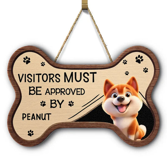 3D Effect Funny Dogs Visitors Must Be Approved By - Personalized Custom Shaped Wood Sign
