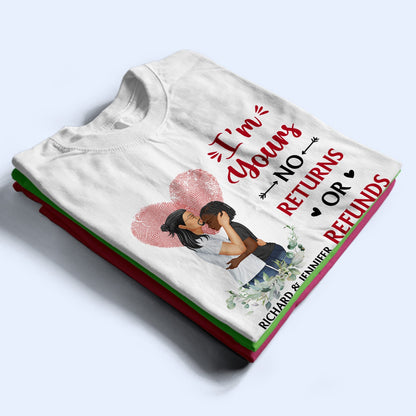 Family Couple I'm Yours No Returns Or Refunds Husband & Wife - Gift For Couples - Personalized Custom T Shirt