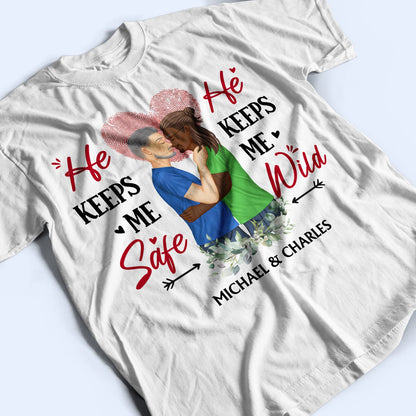 Family Couple He Keeps Me Safe She Keeps Me Wild - Gift For Couples - Personalized Custom T Shirt
