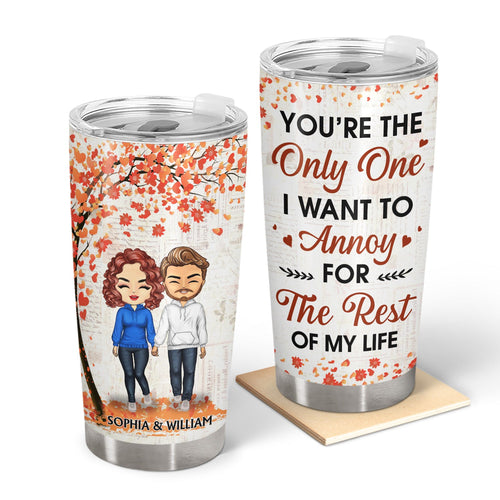 Annoy For The Rest Of My Life - Anniversary, Birthday Gift For Spouse, Lover, Husband, Wife, Boyfriend, Girlfriend, Couple - Personalized Custom Tumbler
