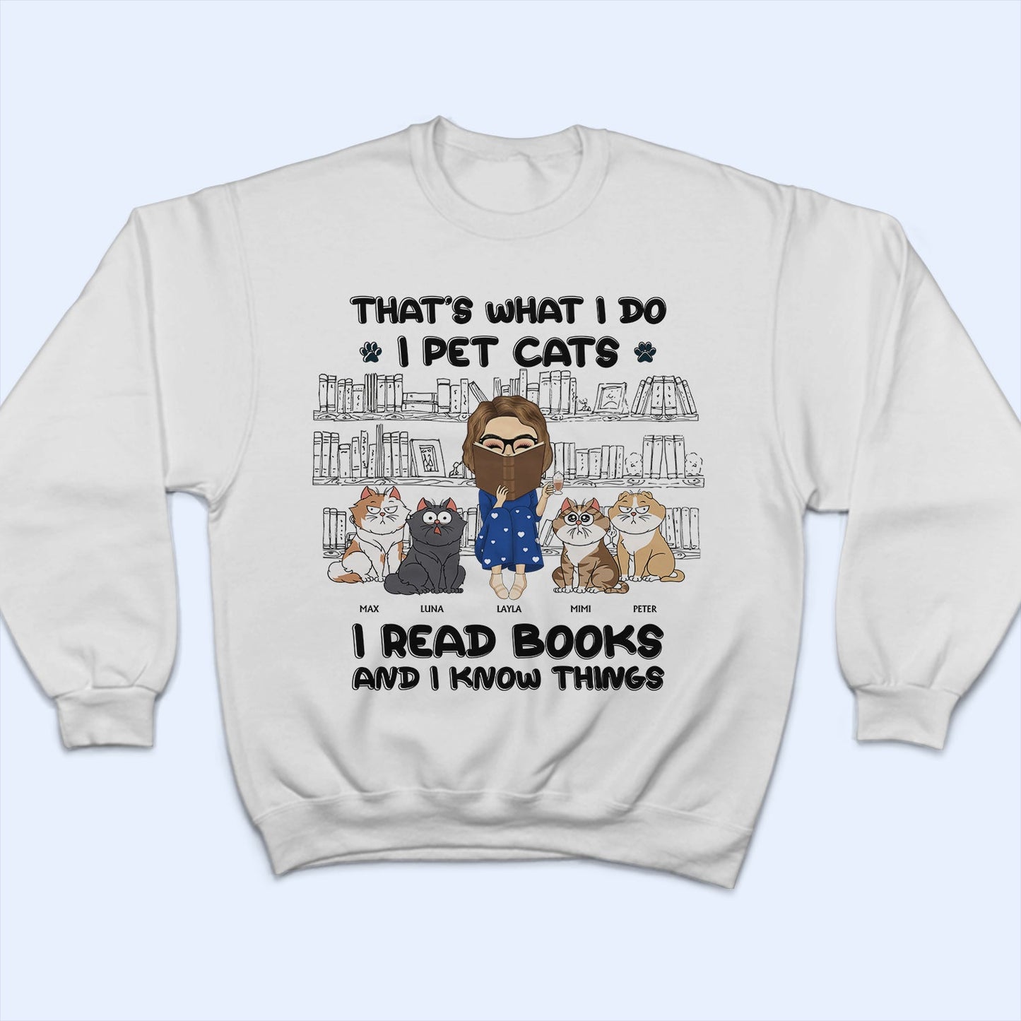 I Pet Cats I Read Books And I Know Things - Gift For Book Lovers, Cat Lovers - Personalized T Shirt