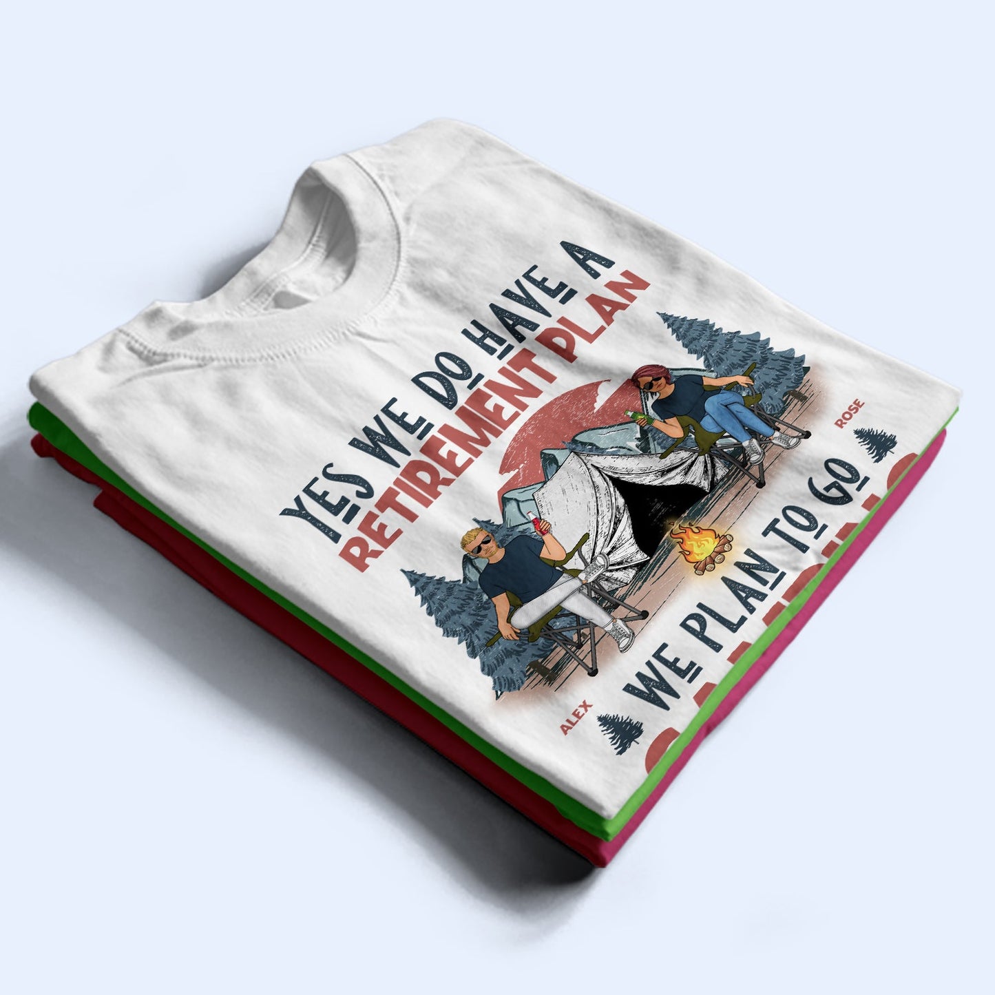 We Have A Retirement Plan We Plan To Go Camping - Gift For Camping Lovers - Personalized T Shirt