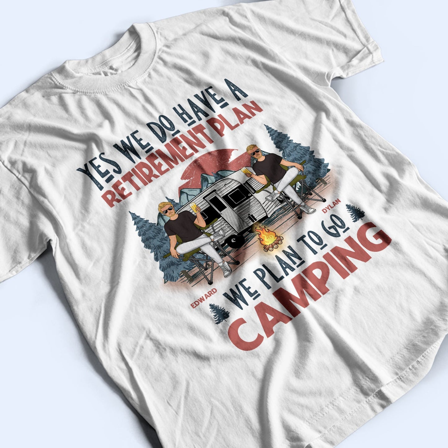 We Have A Retirement Plan We Plan To Go Camping - Gift For Camping Lovers - Personalized T Shirt