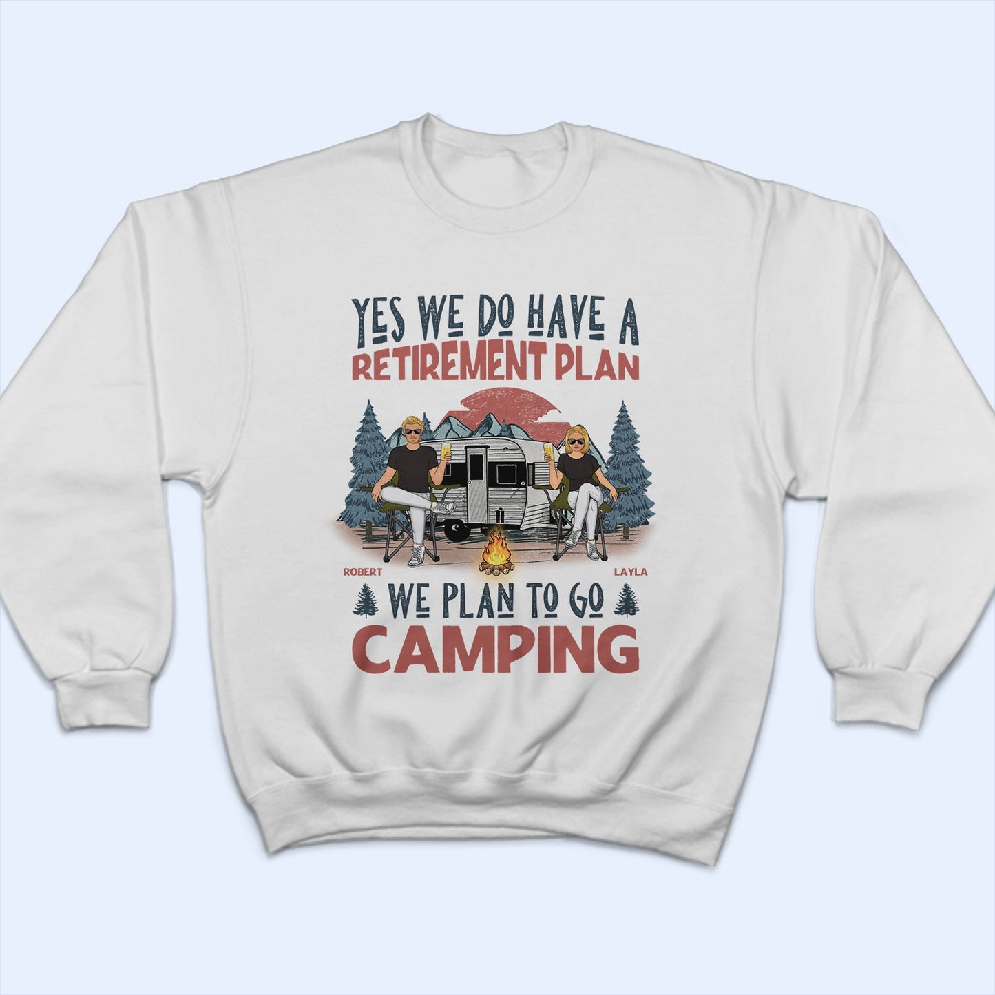We Have A Retirement Plan We Plan To Go Camping - Gift For Camping Lovers - Personalized T Shirt