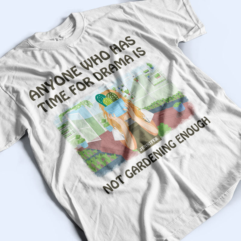 Not Gardening Enough - Personalized Custom T Shirt