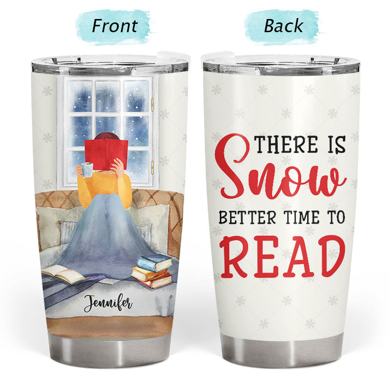 There's Snow Better Time Reading - Personalized Custom Tumbler