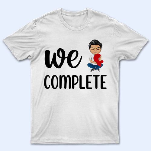 We Complete Each Other - Gift For Couples - Personalized Custom T Shirt