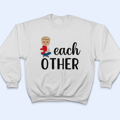 We Complete Each Other - Gift For Couples - Personalized Custom T Shirt
