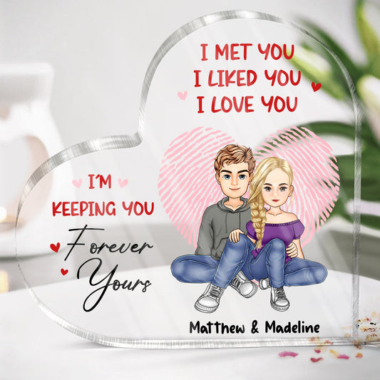 I Met You I Liked You I Love You - Gift For Couples - Personalized Heart Shaped Acrylic Plaque